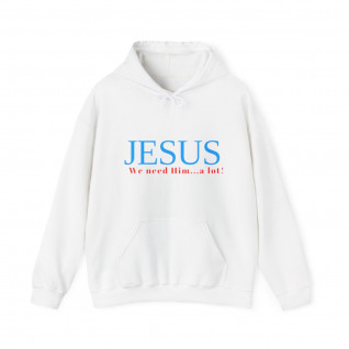 We need Jesus a lot  Unisex Heavy Blend™ Hooded Sweatshirt 